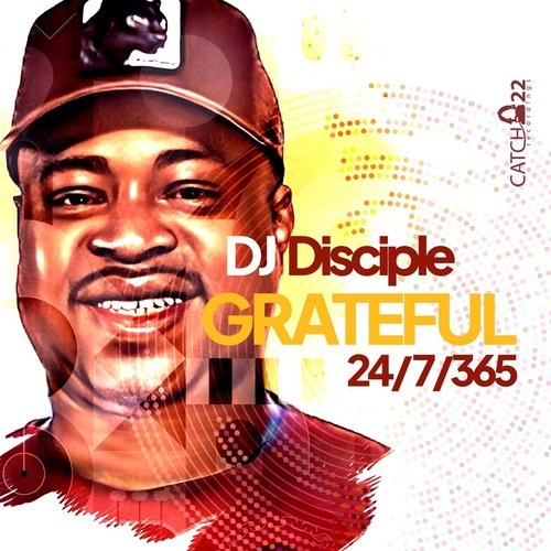 DJ Disciple - Grateful 24-7-365 [CATCH256]